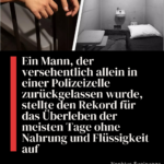 Ein Mann, der versehentlich allein in einer Polizeizelle zurückgelassen wurde, stellte den Rekord für das Überleben der meisten Tage ohne Nahrung und Flüssigkeit auf